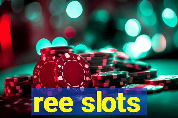 ree slots